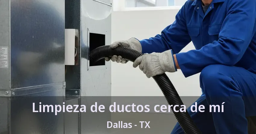 Limpieza de ductos cerca de mí Dallas - TX Limpieza de ductos cerca de mí Dallas - TX