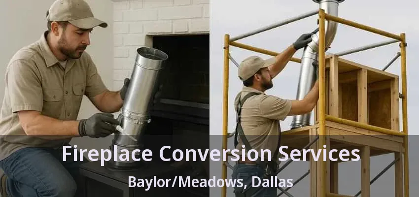 Fireplace Conversion Services Baylor/Meadows, Dallas - TX Fireplace Conversion Services Baylor/Meadows, Dallas - TX