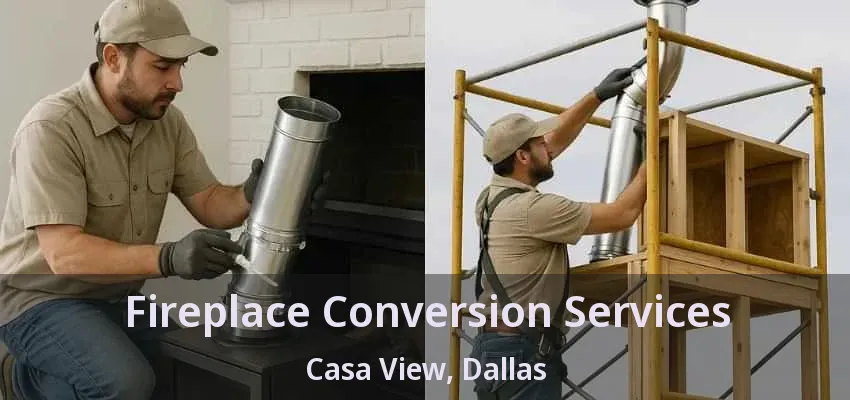 Fireplace Conversion Services Casa View, Dallas - TX Fireplace Conversion Services Casa View, Dallas - TX
