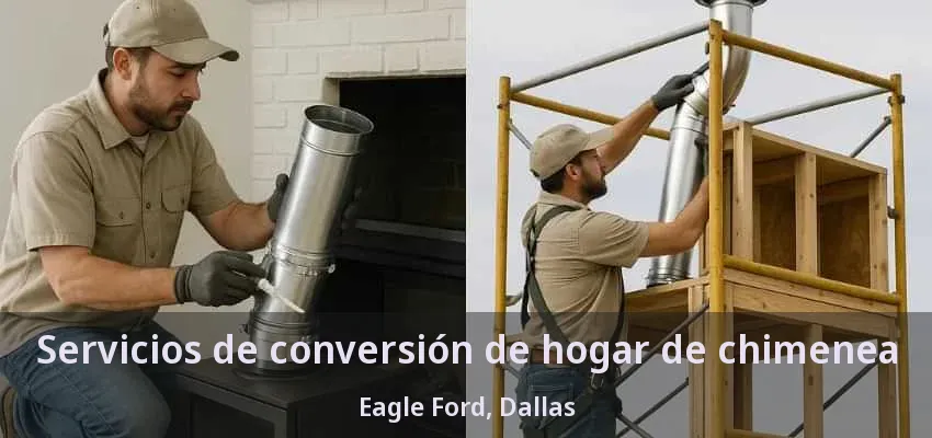Servicios de conversión de hogar de chimenea Eagle Ford, Dallas - TX Servicios de conversión de hogar de chimenea Eagle Ford, Dallas - TX