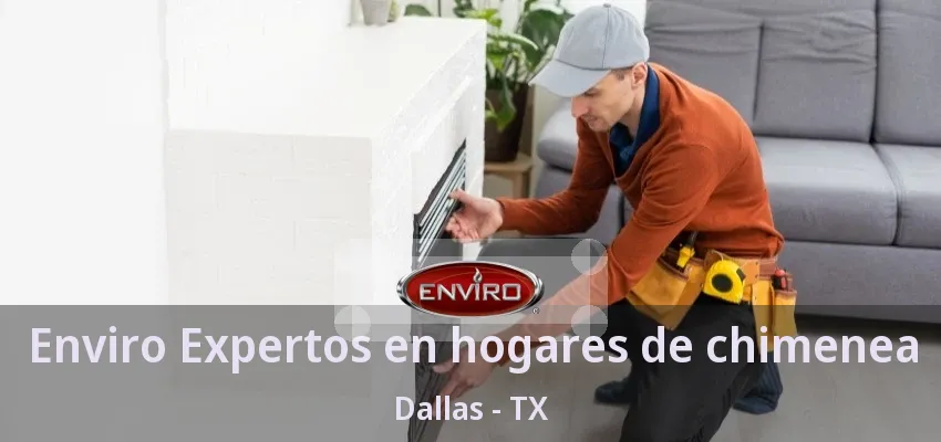 Enviro Expertos en hogares de chimenea Dallas - TX Enviro Expertos en hogares de chimenea Dallas - TX
