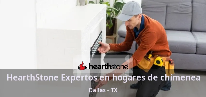 HearthStone Expertos en hogares de chimenea Dallas - TX