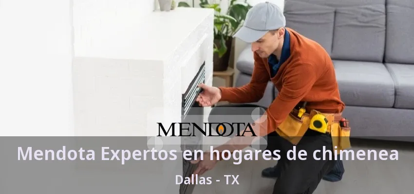 Mendota Expertos en hogares de chimenea Dallas - TX Mendota Expertos en hogares de chimenea Dallas - TX