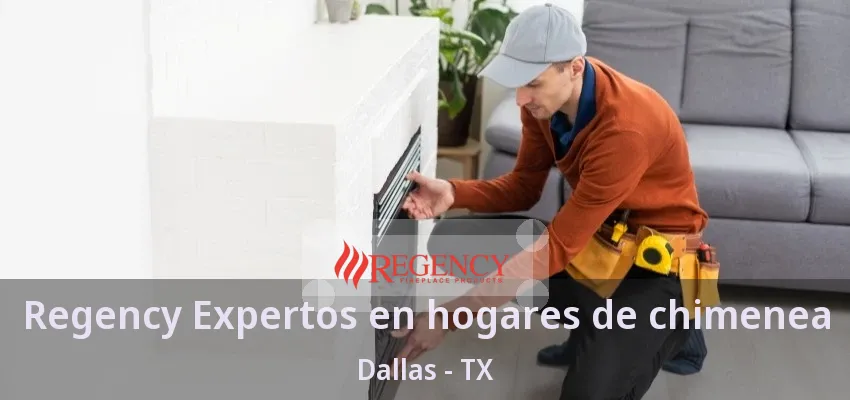 Regency Expertos en hogares de chimenea Dallas - TX