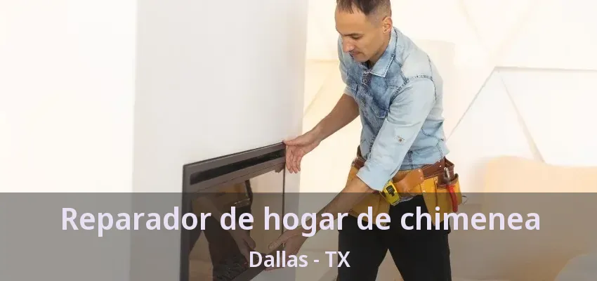 Reparador de hogar de chimenea Dallas - TX Reparador de hogar de chimenea Dallas - TX