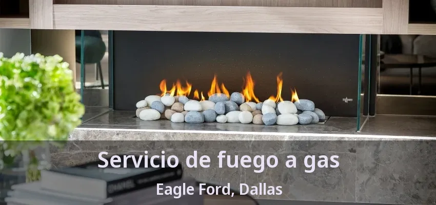 Servicio de fuego a gas Eagle Ford, Dallas - TX Servicio de fuego a gas Eagle Ford, Dallas - TX