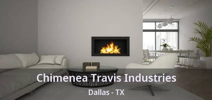 Chimenea Travis Industries Dallas - TX Chimenea Travis Industries Dallas - TX