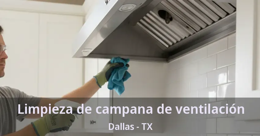 Limpieza de campana de ventilación Dallas - TX